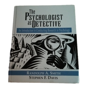 The Psychologist as Detective Introduction to Conducting Research in Psychology